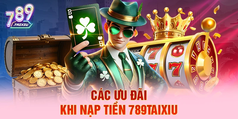 C&aacute;c ưu đ&atilde;i khi nạp tiền 78win