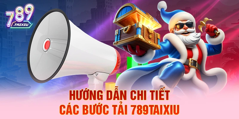 Hướng dẫn chi tiết c&aacute;c bước tải 78win