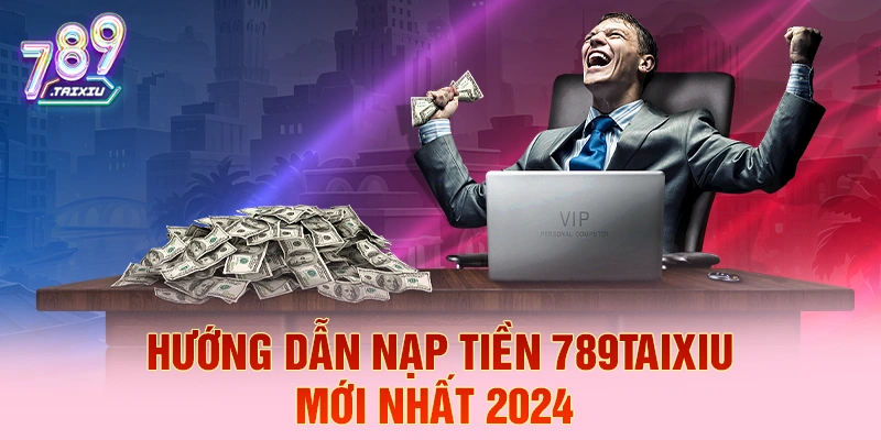 Hướng dẫn nạp tiền dễ dàng tại 78win